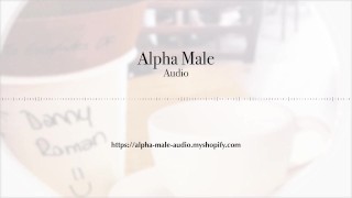 Alpha Male (Danny Roman) Audio Erotic Naughty True Stories