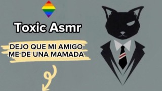 Dejo que mi amigo me de una mamada [Asmr] [Relato Erótico Gay]