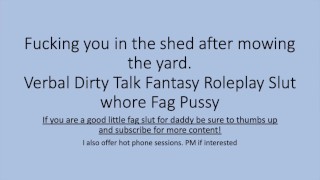 Using my step son in the shed. (Roleplay, Dirty Talk, Verbal, Audio, Boi Pussy, Fag)