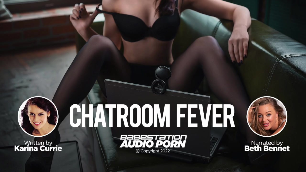 Erotic Audio Porn written by Karina Currie - Chatroom Fever!