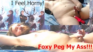 Sissy Little Cum Slut Foxy Peg my Ass Tries best to Work Limp Dick into Rock Hard Cock After Long!!!