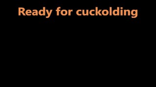 Ready for Cuckolding