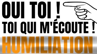 Tu vas te faire humilier petite salope !