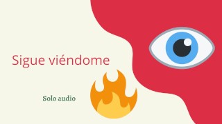 Sígue viéndome (audio cuckold)