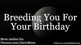 M4F - Breeding You For Your Birthday [Erotic Audio For Women]