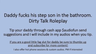 Daddy Fuckes His Step Son in the bathroom after his shower. (Verbal Dirty Talk Roleplay)