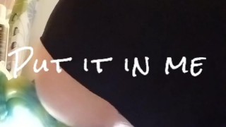 Begging for dick