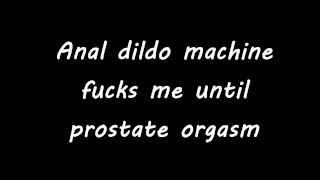 Anal dildo machine fucks me until prostate orgasm