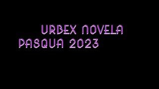 URBEX NOVELA PORNO EDIZIONE PASQUA 2023