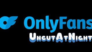 Uncut Cock Cum |UncutAtNight|