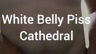 White Belly Piss Cathedral