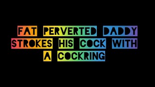MasturbaBULL - Fat kinky Daddy Strokes His Cock With a Cockring