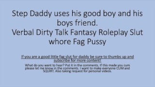 Step Daddy uses his good boy and his boys friend (Dirty Talk Verbal)