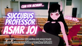 JOI ASMR: Dommy Mommy Succubus Professor Teaches You a Lesson | Praise, Good Boy, Teasing