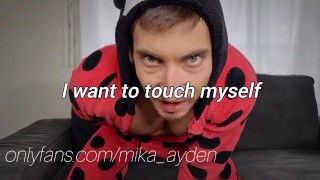 I jerk off in my ladybug pajamas (my first solo) - MIKA AYDEN