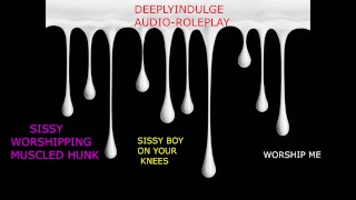sissy WORSHIPPING muscled GOD (AUDIO PORN)