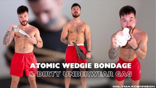 Atomic wedgie bondage & dirty underwear gag