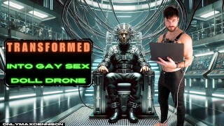 Transformed into gay sex doll drone