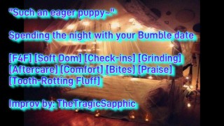 Spending the night with your Bumble date [F4F] [Soft Dom] [Check-ins] [Grinding] [Aftercare]