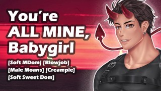 [M4F] You're All Mine, Babygirl || Male Moaning || Soft MDom Ramblefap || Blowjob & Creampie || Aftercare