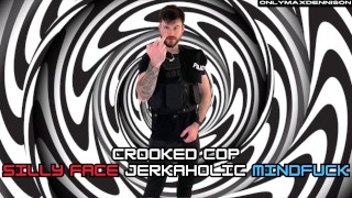 crooked cops silly face jerkaholic mindfuck remake